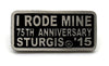 Sturgis I Rode Mine Pin - 2015