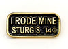 Sturgis I Rode Mine Pin - 2014