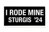 Sturgis I Rode Mine Sticker - 2024
