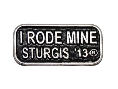 Sturgis I Rode Mine Pin - 2013