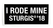 Sturgis I Rode Mine Sticker - 2018