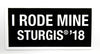 Sturgis I Rode Mine Sticker - 2018