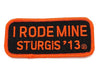 Sturgis I Rode Mine Patch - 2013