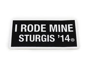 Sturgis I Rode Mine Sticker - 2014