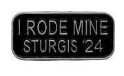 Sturgis I Rode Mine Pin - 2024