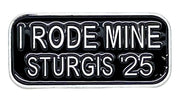 Sturgis I Rode Mine Pin - 2025