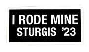 Sturgis I Rode Mine Sticker - 2023