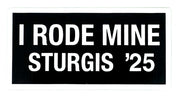 Sturgis I Rode Mine Sticker - 2025