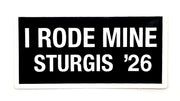 Sturgis I Rode Mine Sticker - 2026