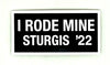 Sturgis I Rode Mine Sticker - 2022